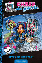 Couverture du livre « Monster High t.3 ; chair de goule » de Gitty Daneshvari aux éditions Castelmore