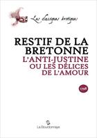Couverture du livre « Anti-Justine Ou Les Delices De L'Amour » de Restif De La Bretonn aux éditions La Bourdonnaye