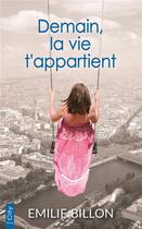 Couverture du livre « Demain, la vie t'appartient » de Emilie Billon aux éditions City