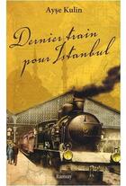 Couverture du livre « Dernier train pour Istanbul » de Ayse Kulin aux éditions Ramsay