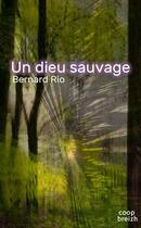 Couverture du livre « Un dieu sauvage » de Bernard Rio aux éditions Coop Breizh