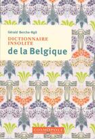 Couverture du livre « Dictionnaire insolite de la Belgique » de Gerald Berche-Ngo aux éditions Cosmopole