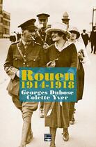 Couverture du livre « Rouen 1914-1918 » de Dubosc Georges aux éditions Des Falaises