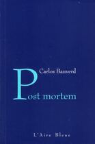 Couverture du livre « Post mortem » de Carlos Bauverd aux éditions Éditions De L'aire