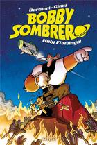 Couverture du livre « Bobby Sombrero, holy flamingo ! » de Barbieri et Cinci aux éditions Paquet