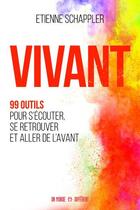 Couverture du livre « Vivant ; 99 outils pour s'écouter, se retrouver et aller de l'avant » de Etienne Shappler aux éditions Un Monde Different