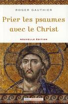 Couverture du livre « Prier les psaumes avec le Christ » de Roger Gauthier aux éditions Mediaspaul