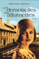 Couverture du livre « Les demoiselles aux allumettes » de Villeneuve Marie Pau aux éditions Vlb éditeur