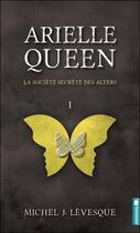 Couverture du livre « Arielle Queen t.1 ; la société secrète des Alters » de Levesque Michel J. aux éditions Glenat