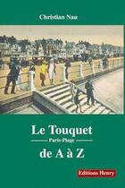 Couverture du livre « Le Touquet de A à Z » de Christian Nau aux éditions Editions Henry