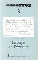 Couverture du livre « ELSENEUR N.9 ; le sujet de l'écriture » de  aux éditions Pu De Caen