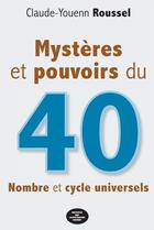 Couverture du livre « Mystères et pouvoirs du 40 ; nombre et cycle universels » de Claude-Youenn Roussel aux éditions Montagnes Noires