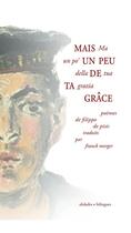 Couverture du livre « Mais un peu de ta grâce / ma un po' della tua grazia » de Filippo De Pisis aux éditions Alidades