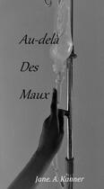 Couverture du livre « Au-delà des maux » de Jane A Kanner aux éditions Thebookedition.com