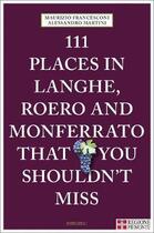 Couverture du livre « 111 places in Langhe, Roero and Monferrato that you shouldn't miss » de Martini Alessandro et Maurizio Francesconi aux éditions Antique Collector's Club