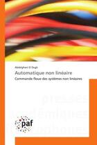 Couverture du livre « Automatique non lineaire - commande floue des systemes non lineaires » de El Ougli Abdelghani aux éditions Presses Academiques Francophones