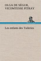 Couverture du livre « Les enfants des tuileries » de Pitray O D S V. aux éditions Tredition