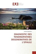 Couverture du livre « Diagnostic des tendinopathies degeneratives de l'epaule » de Bagayoko Fadama aux éditions Editions Universitaires Europeennes