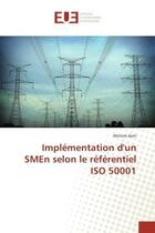 Couverture du livre « Implementation d'un smen selon le referentiel iso 50001 » de Ajmi Meriem aux éditions Editions Universitaires Europeennes