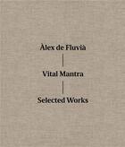 Couverture du livre « Vital mantra ; selected works » de Alex De Fluvia aux éditions La Fabrica