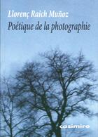 Couverture du livre « Poétique de la photographie » de Raich Munoz? Llorenc aux éditions Casimiro