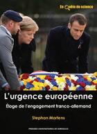 Couverture du livre « L'urgence européenne : éloge de l'engagement franco-allemand » de Stephan Martens aux éditions Pu De Bordeaux