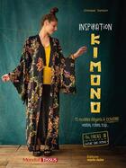 Couverture du livre « Inspiration kimono : 15 modèles élégants à coudre, veste, robes top... » de Annabel Benilan aux éditions Marie-claire