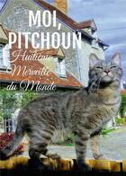 Couverture du livre « Moi, Pitchoun : huitième merveille du monde » de Pitchoun aux éditions Bookelis