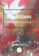 Couverture du livre « Predictions ou edit de colombe blanche » de Nouara Cherifi aux éditions Le Lys Bleu