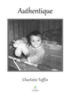 Couverture du livre « Authentique » de Charlotte Taffin aux éditions Le Lys Bleu