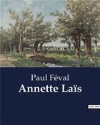 Couverture du livre « Annette Laïs » de Paul Feval aux éditions Culturea