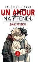 Couverture du livre « Un amour inattendu : Bakudeku » de Faustine Pineau aux éditions Le Lys Bleu