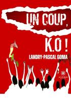 Couverture du livre « Un coup, K.O ! » de Landry-Pascal Goma aux éditions Le Lys Bleu