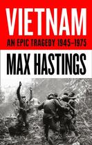 Couverture du livre « VIETNAM - AN EPIC TRAGEDY: 1945-1975 » de Max Hastings aux éditions William Collins