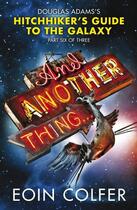 Couverture du livre « AND ANOTHER THING - HITCHHIKER'S GUIDE TO THE GALAXY : PART 6 OF 3 » de Eoin Colfer aux éditions Joseph Michael