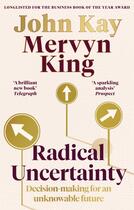 Couverture du livre « RADICAL UNCERTAINTY - DECISION-MAKING FOR AN UNKNOWABLE FUTURE » de Mervyn King et John Kay aux éditions Little Brown Uk