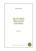 Couverture du livre « Quatorze millions d'euros » de Jeanne Bazard aux éditions Lulu