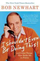 Couverture du livre « I Shouldn't Even Be Doing This! » de Newhart Bob aux éditions Hyperion