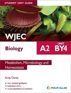 Couverture du livre « WJEC Biology A2 Student Unit Guide: Unit BY4 eBook ePub Metabolism, Mi » de Andy Clarke aux éditions Hodder Education Digital