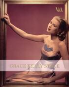 Couverture du livre « GRACE KELLY STYLE: FASHION FOR HOLLYWOOD'S PRINCESS » de Kristina H. Haugland aux éditions Victoria And Albert Museum