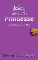 Couverture du livre « Journal d'une princesse T.3 ; un amoureux pour Mia » de Meg Cabot aux éditions Hachette Romans