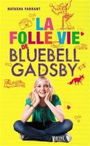 Couverture du livre « La folle vie de Bluebell Gadsby » de Natasha Farrant aux éditions Hachette Romans