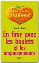 Couverture du livre « En finir avec les boulets et les empoisonneurs » de Alexandra Dirand aux éditions Hachette Pratique