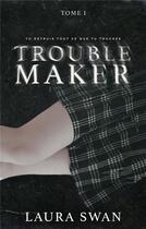 Couverture du livre « Troublemaker Tome 1 » de Laura Swan aux éditions Hlab