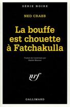 Couverture du livre « La bouffe est chouette a fatchakulla » de Ned Crabb aux éditions Gallimard