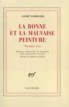 Couverture du livre « La Bonne et la mauvaise peinture : Chroniques d'art » de Andre Fermigier aux éditions Gallimard