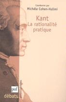 Couverture du livre « Kant - la rationalité pratique » de Michele Cohen-Halimi aux éditions Puf