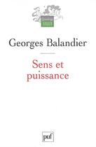 Couverture du livre « Sens et puissance, les dynamiques sociales » de Georges Balandier aux éditions Puf
