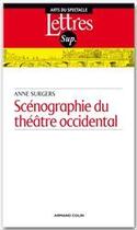 Couverture du livre « Scénographie du théâtre occidental (2e édition) » de Anne Surgers aux éditions Armand Colin