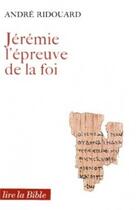 Couverture du livre « Jeremie, l'epreuve de la foi » de Ridouard Andre aux éditions Cerf